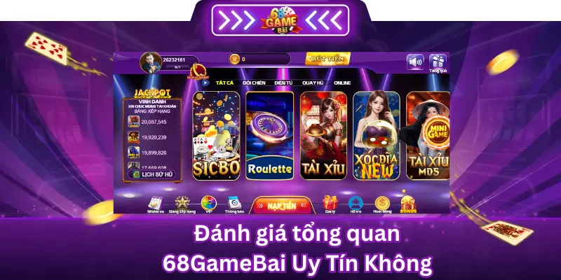 Đánh Giá Tổng Quan 68Gamebai Uy Tín Không
