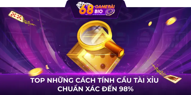 Những Cách Tính Cầu Tài Xỉu Chuẩn Xác